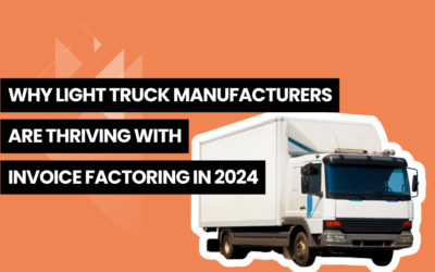 Why Light Truck Manufacturers Are Thriving with Invoice Factoring in 2024